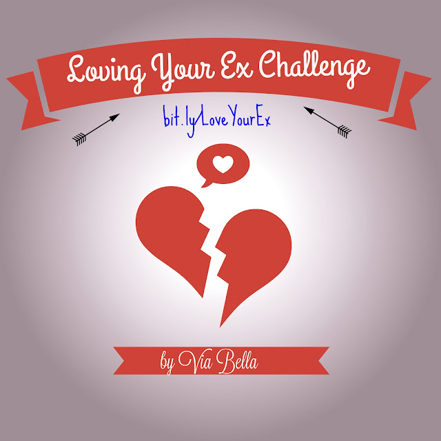 "Loving Your Ex" Challenge, Love Your Spouse Challenge, 7 days, 7 things, love, separation, divorce, pain, hurt, moving on, Via Bella, Challenge, love challenge, separation challenge