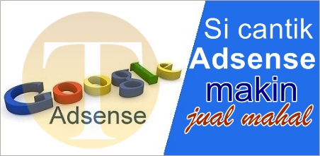    Si cantik adsense makin jual mahal 