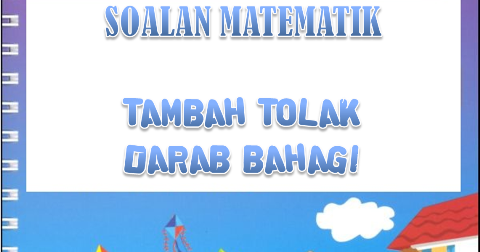 Dunia Sekolah: e-book Soalan Matematik Tambah Tolak Darab 