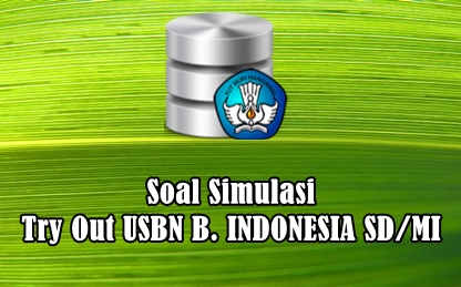 Soal Simulasi Try Out Usbn Bahasa Indonesia Sd/Mi Tahun 2018
