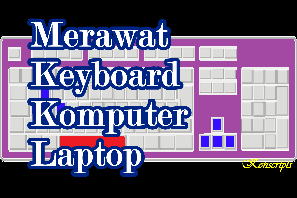 Merawat keyboard pc | Kenscripts