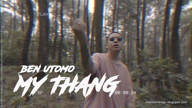 Arti Lirik Ben Utomo - My Thang