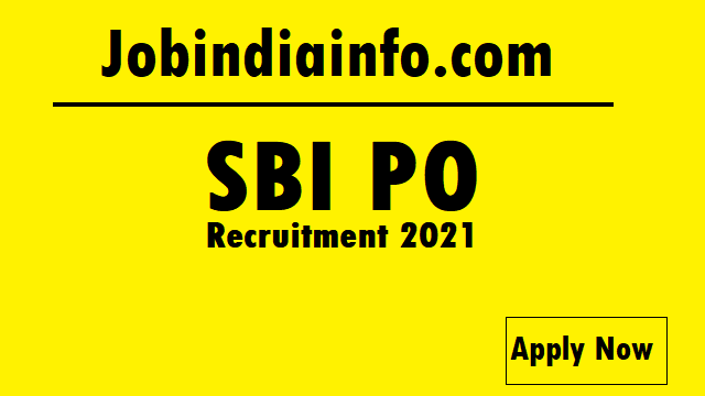 SBI PO 2021 Notification full details on Age limit, selection procedure, application fees, education qualificaion, documents required