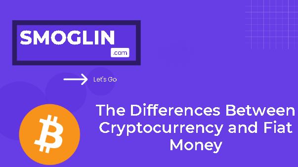 The Differences Between Cryptocurrency and Fiat Money