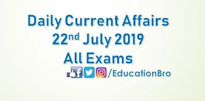 Daily Current Affairs 22nd July 2019 For All Government Examinations