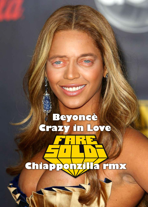 Beyonce Crazy in love Fare Soldi Chiapponzilla Remix 