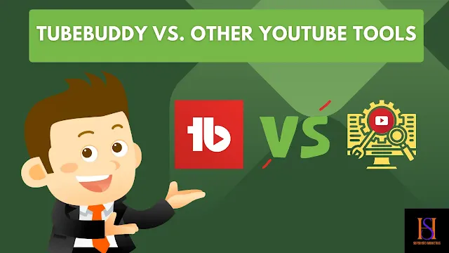 TubeBuddy vs. Other YouTube Tools