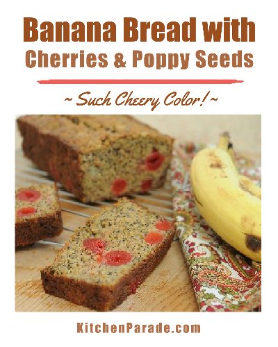Banana Bread with Cherries & Poppy Seeds ♥ KitchenParade.com. My first and favorite recipe, such cheery color.