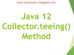 Java 12 Teeing Collector using Collector.teeing()
