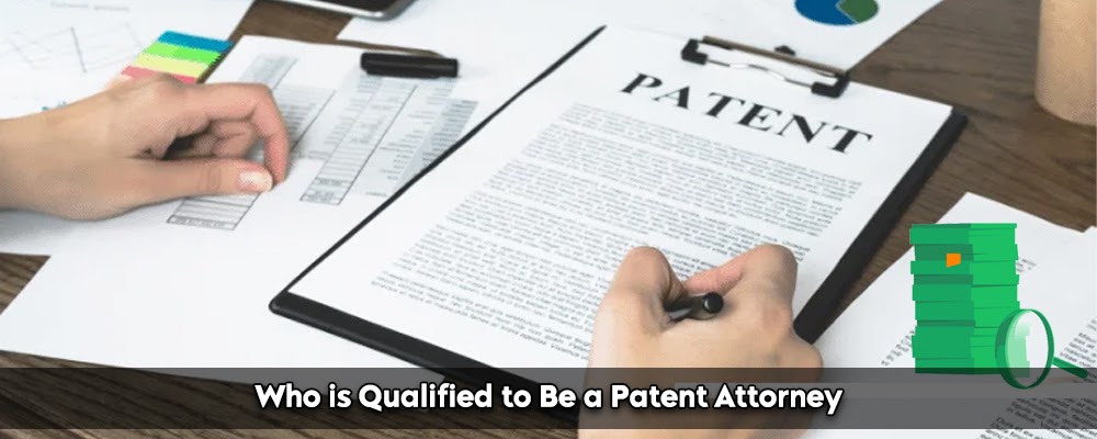 Who Is Qualified To Be A Patent Attorney?