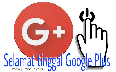 Google Plus ditutup