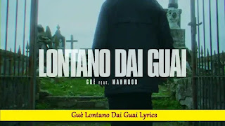 Guè Lontano Dai Guai Lyrics | Song with Lyrics
