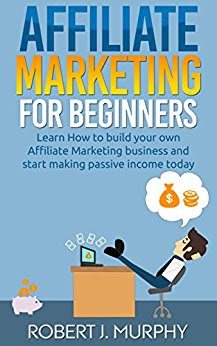Learn How to Build Your Own Affiliate Marketing Business and Start Making Passive Income Today 