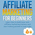 Learn How to Build Your Own Affiliate Marketing Business and Start Making Passive Income Today