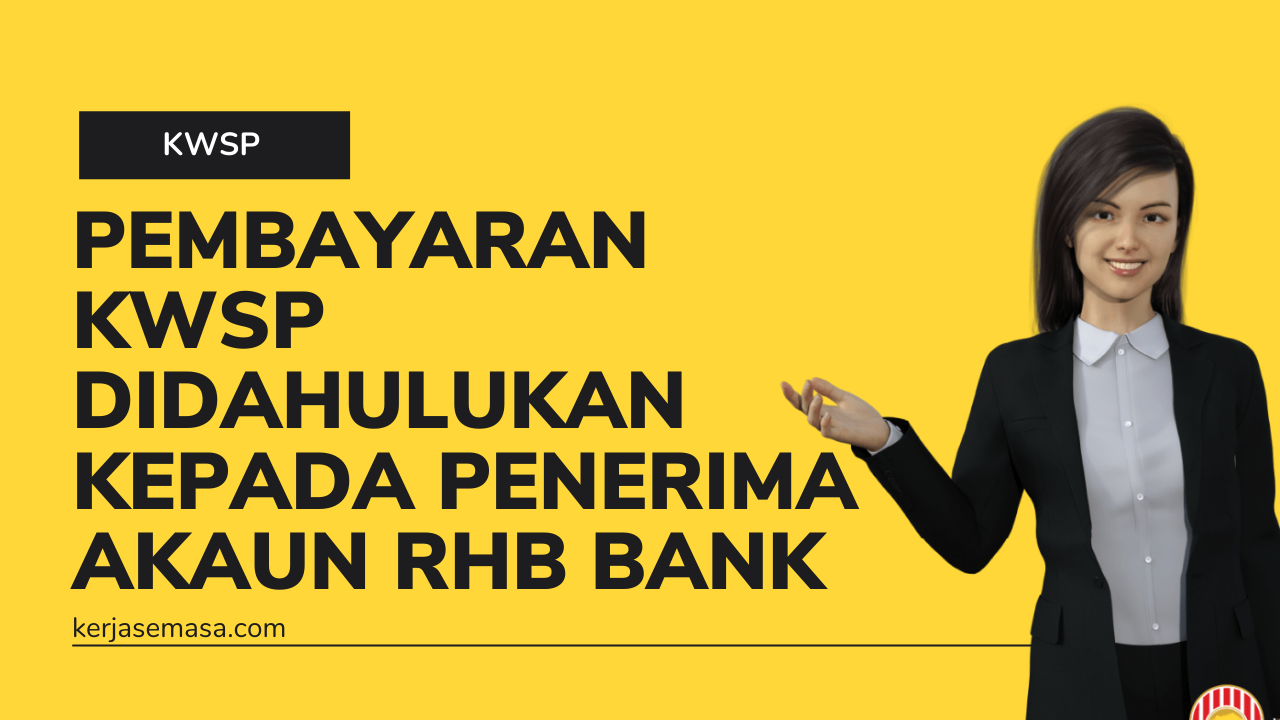 Pembayaran KWSP Didahulukan Kepada Pemegang Akaun RHB Bank