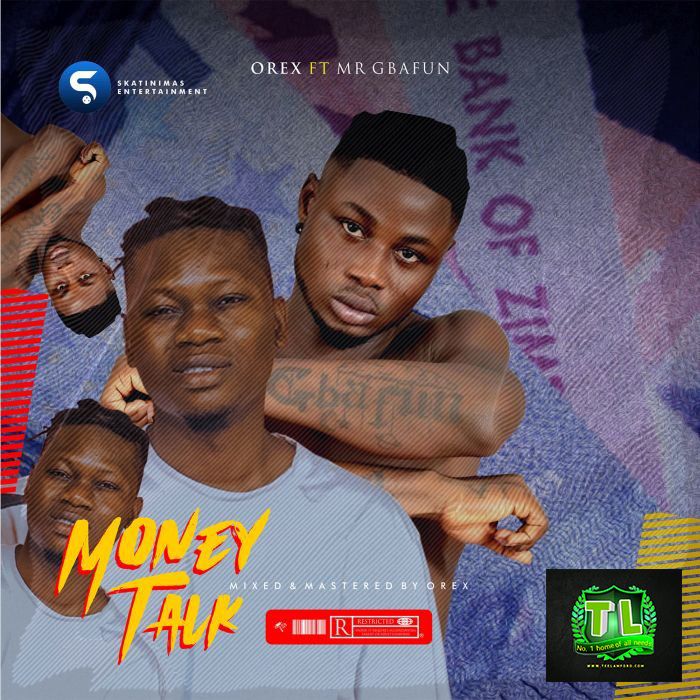 Orex-Money-Talk-Ft-Mr-Gbafun-Artwork-Graphic-Teelamford