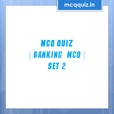 MCQ QUIZ on BANKING 