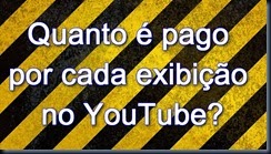 Quanto é pago por cada exibição no YouTube