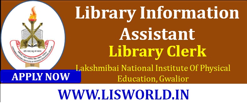 Recruitment for Library Information Assistant and Library Clerk LNIPE Gwalior Last Date: 15 June 2020