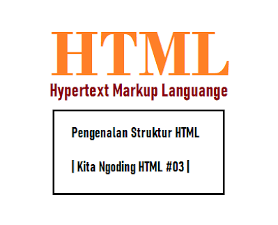 Pengenalan Struktur HTML | Kita Ngoding HTML #03 |