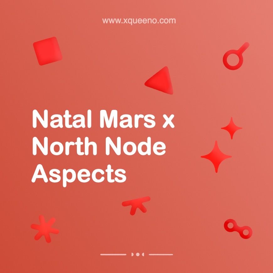 Natal Mars and North Node Aspects Mars Conjunct North Node Mars Opposite North Node Mars Square North Node Mars Inconjunct North Node Mars Sextile North Node Mars Trine North Node