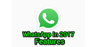 WhatsApp Latest features in 2017