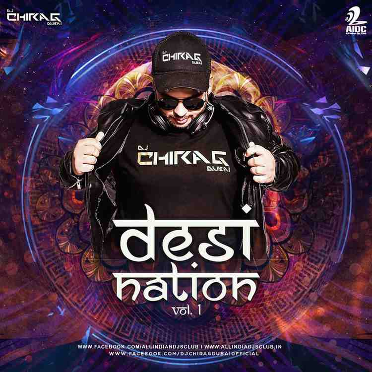 Desi Nation Vol.1 - DJ Chirag - 320Kbps - 72MB - RAR