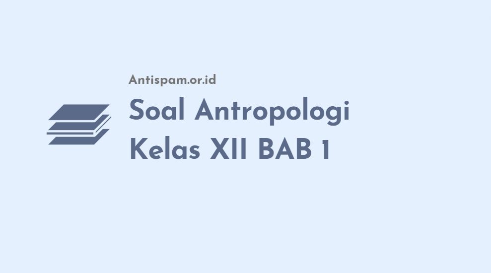 Soal Antropologi Kelas XII BAB 1