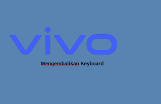 Cara mengembalikan keyboard Vivo ke bawaan