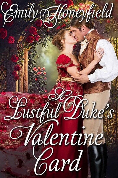 A Lustful Duke’s Valentine Card by Emily Honeyfield