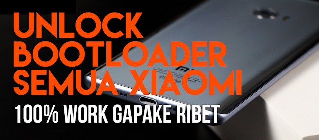 Cara Unlock Bootloader Semua Xiaomi Terbaru Dengan Mudah