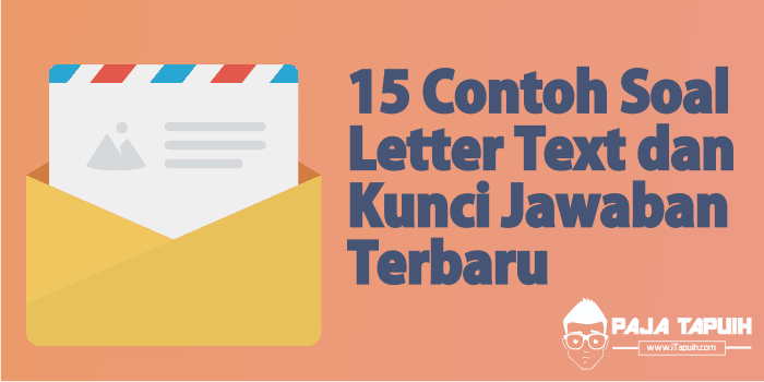 15 Contoh Soal Letter Text dan Kunci Jawaban Terbaru Paja Tapuih