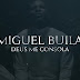 MIGUEL BUILA - DEUS ME CONSOLA ÁLBUM [DOWNLOAD]