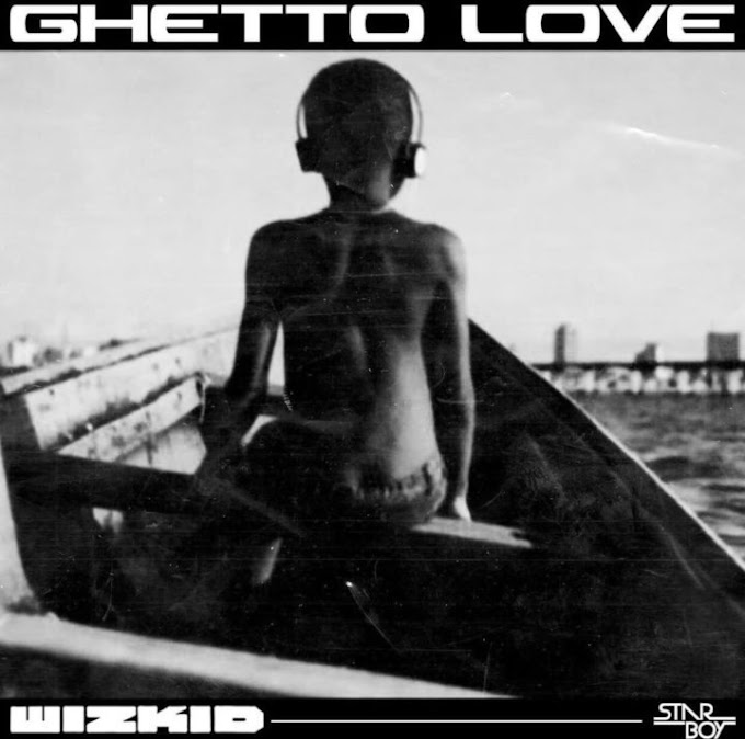 GHETTO LOVE_WIZKID