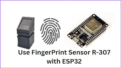 What is Fingerprint Sensor|? Use Finger Print Sensor R 307 with ESP32