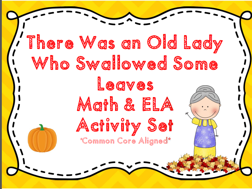 http://www.teacherspayteachers.com/Product/There-Was-an-Old-Lady-Who-Swallowed-Some-Leaves-Math-ELA-Activity-Set-1377061