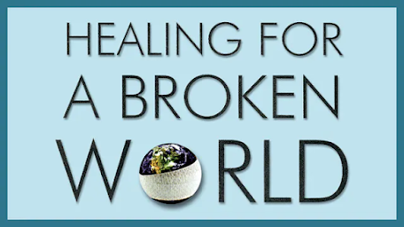 Healing for a broken world