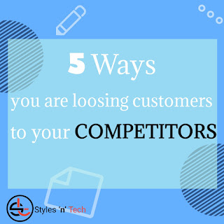 5 Ways you're loosing your customers to your competitors