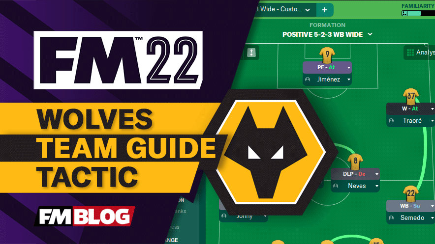 FM22 Wolverhampton 3-4-3 Counter Attacking Tactic | Team Guide