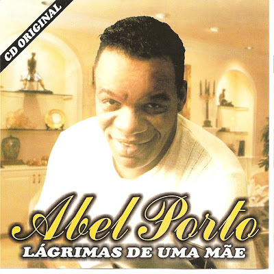 Abel Porto - Lagrimas de Uma Mae 2009