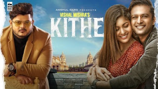 Kithe Lyrics Vishal Mishra ft Vatsal Sheth