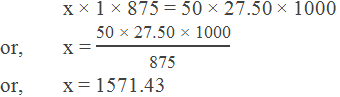 x × 68.90 × 125 = 75 × 100 × 13125 or,	x = "75 × 100 × 13125" /"68.90 × 125"   or,	x = 11429.60