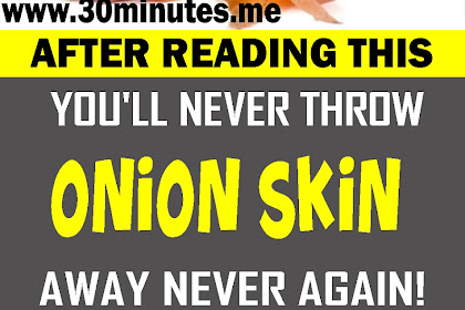 After Reading This You’ll Never Throw Onion Skin Away Ever Again!