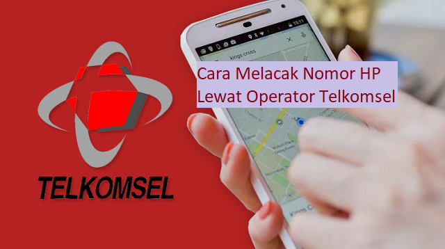 Cara Melacak Nomor HP Lewat Operator Telkomsel