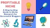 Profitable Niche: A Step-by-Step Guide to Niche Research for Successful Bloggers