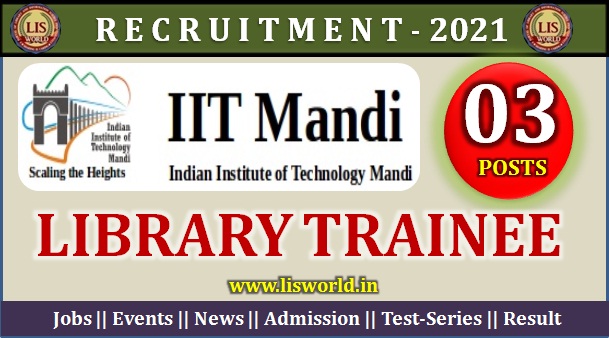 Recruitment for Library Trainee (3 Posts) at Indian Institute of Technology, IIT Mandi 