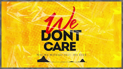 Download Audio Mp3 | Nay Wa Mitego Ft Mr Blue - We Don’t Care