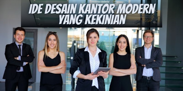 Ide Desain Kantor Modern yang Kekinian