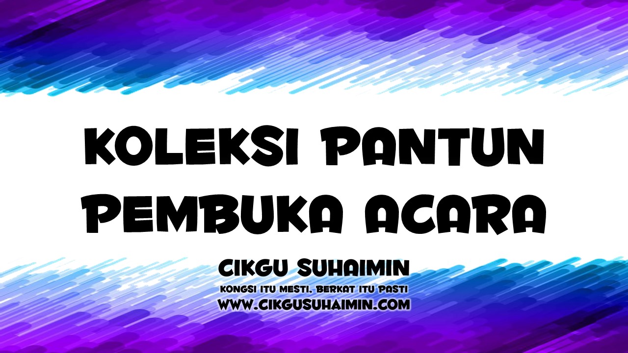 Koleksi Pantun Pengacaraan Majlis ~ CIKGU SUHAIMIN