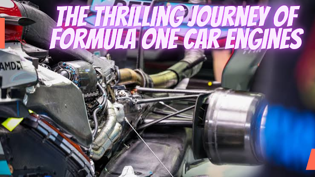 The Thrilling Journey of Formula One Car Engines: From Concept to Racing Glory